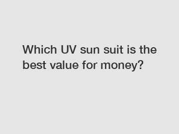 Which UV sun suit is the best value for money?