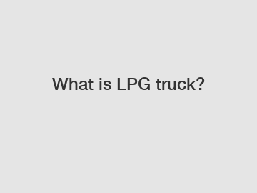 What is LPG truck?