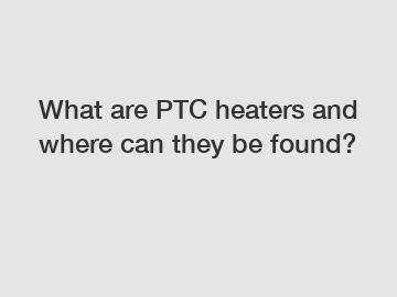 What are PTC heaters and where can they be found?