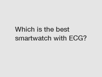 Which is the best smartwatch with ECG?