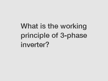 What is the working principle of 3-phase inverter?