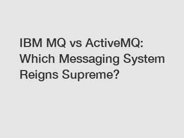IBM MQ vs ActiveMQ: Which Messaging System Reigns Supreme?