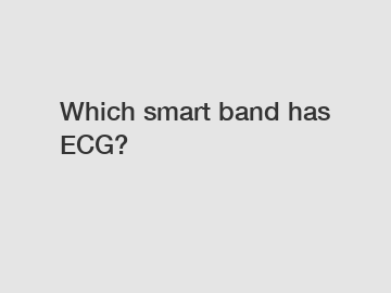 Which smart band has ECG?