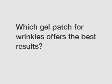 Which gel patch for wrinkles offers the best results?