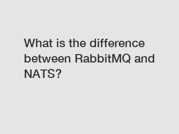 What is the difference between RabbitMQ and NATS?