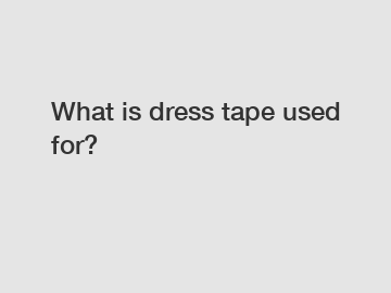 What is dress tape used for?