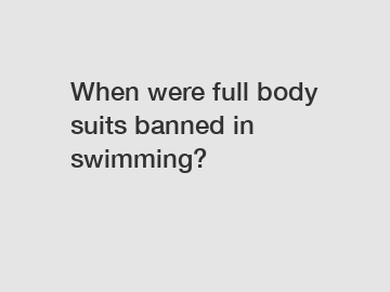 When were full body suits banned in swimming?