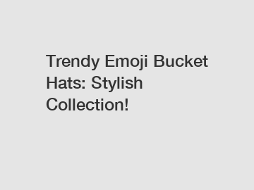 Trendy Emoji Bucket Hats: Stylish Collection!