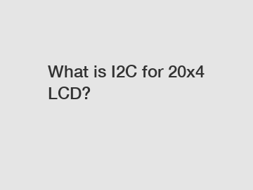 What is I2C for 20x4 LCD?