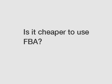 Is it cheaper to use FBA?