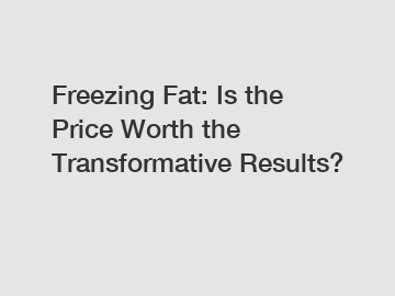 Freezing Fat: Is the Price Worth the Transformative Results?