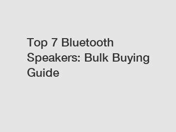 Top 7 Bluetooth Speakers: Bulk Buying Guide