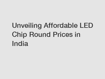 Unveiling Affordable LED Chip Round Prices in India