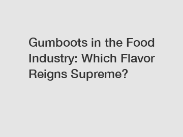 Gumboots in the Food Industry: Which Flavor Reigns Supreme?