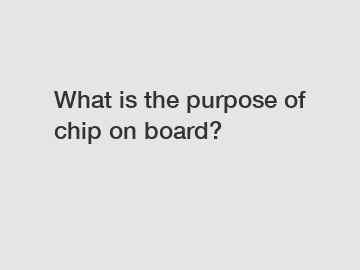 What is the purpose of chip on board?