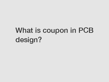 What is coupon in PCB design?
