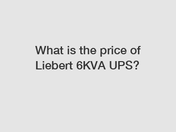 What is the price of Liebert 6KVA UPS?
