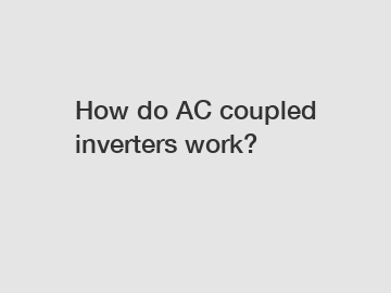 How do AC coupled inverters work?
