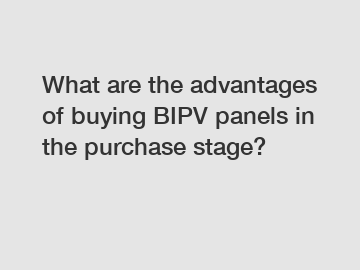 What are the advantages of buying BIPV panels in the purchase stage?