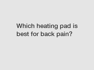 Which heating pad is best for back pain?