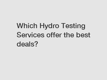 Which Hydro Testing Services offer the best deals?