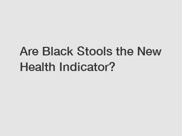 Are Black Stools the New Health Indicator?