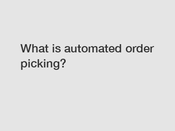 What is automated order picking?