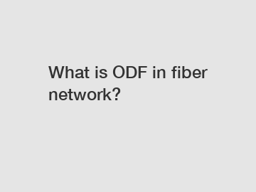 What is ODF in fiber network?