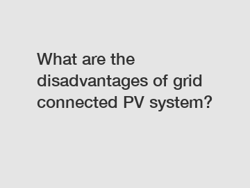 What are the disadvantages of grid connected PV system?