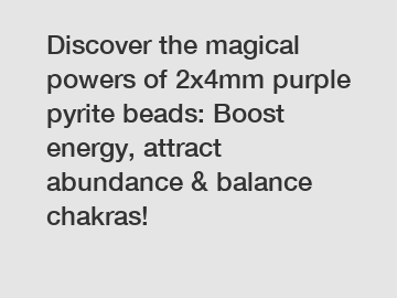 Discover the magical powers of 2x4mm purple pyrite beads: Boost energy, attract abundance & balance chakras!