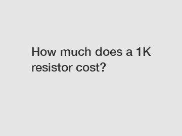 How much does a 1K resistor cost?