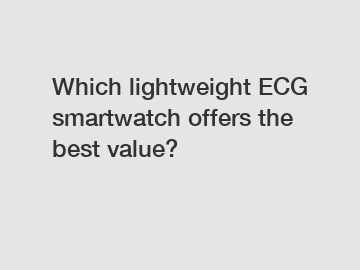 Which lightweight ECG smartwatch offers the best value?
