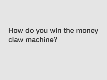 How do you win the money claw machine?